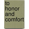 To Honor And Comfort door Marsha L. MacDowell