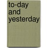 To-Day And Yesterday door William Dudley Foulke
