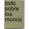 Todo Sobre los Monos by Editors of Silver Dolphin En Espanol