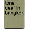 Tone Deaf in Bangkok by Janet Brown