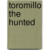 Toromillo the Hunted by John Cunyus