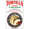 Tortilla Lovers Ckbk door Bruce Fischer