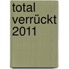 Total verrückt 2011 door Onbekend