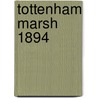 Tottenham Marsh 1894 door Alan Godfrey