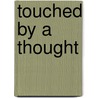 Touched by a Thought door Brian G. O'Rourke