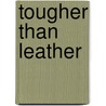 Tougher Than Leather by Oswald Rivera