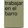 Trabajar En El Barro by Susan Peterson