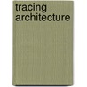 Tracing Architecture by Dana Arnold