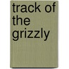 Track Of The Grizzly by Frank Craighead