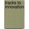 Tracks to Innovation by Robert Fleisher