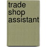 Trade Shop Assistant door Jack Rudman