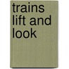 Trains Lift and Look by Felicity Brooks