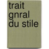Trait Gnral Du Stile by Eleazar Mouvillon