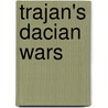 Trajan's Dacian Wars by Miriam T. Timpledon