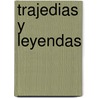 Trajedias y Leyendas by Angel Saavedra Duque De Rivas