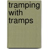 Tramping with Tramps door Josiah Flynt