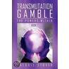 Transmutation Gamble door Malorie Stover