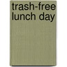 Trash-Free Lunch Day door Onbekend