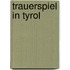 Trauerspiel in Tyrol