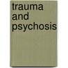 Trauma and Psychosis door Patrick Larkin