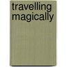 Travelling Magically door Rima Morrell