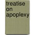 Treatise on Apoplexy