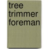 Tree Trimmer Foreman door Onbekend