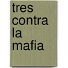 Tres Contra La Mafia door Red Geller