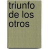 Triunfo de Los Otros by Roberto Jorge Payró