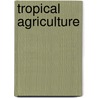 Tropical Agriculture door Earley Vernon Wilcox