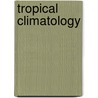 Tropical Climatology door Simon Nieuwolt