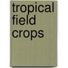 Tropical Field Crops door Jonathan Lowe