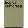 Tropical Rainforests door Onbekend