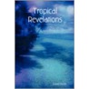 Tropical Revelations door David Nash