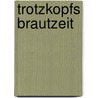 Trotzkopfs Brautzeit by Else Wildhagen