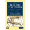 Troy And Its Remains door Schliemann Heinrich