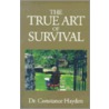 True Art Of Survival door Constance Hayden