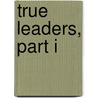 True Leaders, Part I door Belinda Liau