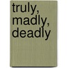 Truly, Madly, Deadly door Becca Wilcott