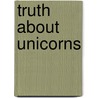 Truth About Unicorns by Molly Blaisdell