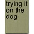 Trying It On The Dog