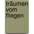 Träumen vom Fliegen