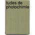 Tudes de Photochimie