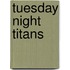 Tuesday Night Titans