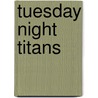 Tuesday Night Titans door Miriam T. Timpledon