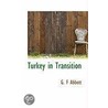 Turkey In Transition door George F. Abbott