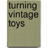 Turning Vintage Toys