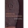 Twigs & Knucklebones door Sarah Lindsay