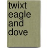 Twixt Eagle And Dove door E 1868-1938 Lucas