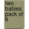 Two Babies Pack Of 6 by Bill Gillham
